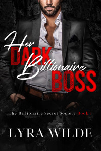 Lyra Wilde — Her Dark Billionaire Boss