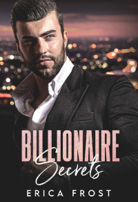 Erica Frost — Billionaire Secrets: New Adult Nanny Romance