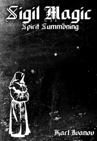 Ivanov, Karl — Sigil Magic: Spirit Summoning