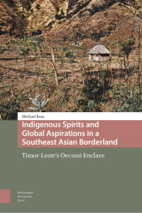 Michael Rose — Indigenous Spirits and Global Aspirations in a Southeast Asian Borderland