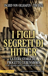 Ingrid Von Oelhafen & Tim Tate [Ingrid Von Oelhafen & Tim Tate] — I figli segreti di Hitler