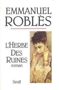 Emmanuel Roblès — L'Herbe des ruines