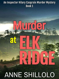 Anne Shillolo — Murder at Elk Ridge (Inspector Hilary Casgrain Murder Mystery 1)