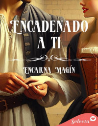 Encarna Magín — Encadenado a ti