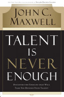 John C. Maxwell — Talent is Never Enough