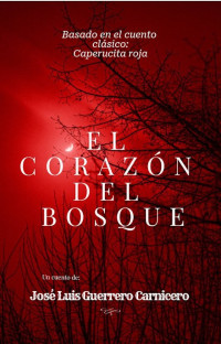 JOSÉ LUIS GUERRERO CARNICERO — EL CORAZÓN DEL BOSQUE