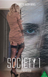 Elliot Silvestri — Society 1: An Erotic Novel of BDSM