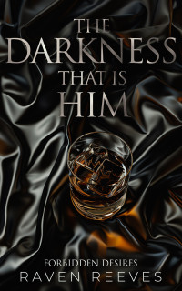 Raven Reeves — The Darkness that is Him