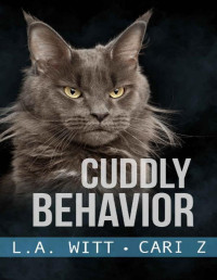 Cari Z & L.A. Witt [Z, Cari] — Cuddly Behavior (Bad Behavior Book 6)