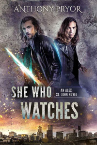 Anthony Pryor [Pryor, Anthony] — She Who Watches: An Alex St. John Novel
