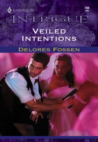 Delores Fossen — Veiled Intentions