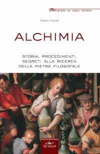 Roberto Tresoldi — Alchimia (Misteri di ogni tempo) (Italian Edition)