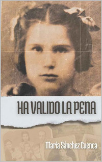 María Sánchez Cuenca — Ha valido la pena