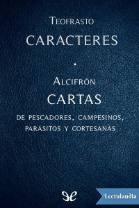 Teofrasto & Alcifrón — Caracteres & Cartas