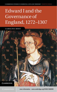 Burt, Caroline — Edward I and the Governance of England, 1272-1307