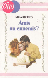 Roberts, Nora — Amis ou ennemis