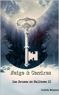 Julieth Ewlyann — Neige et Cendres: Les Brumes de Falltown II (French Edition)