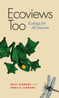 Gibbons, Wit; Gibbons, Anne — Ecoviews Too. Ecology for All Seasons