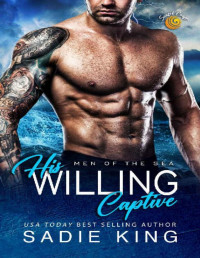 Sadie King — His Willing Captive: A steamy curvy girl romance (Men of the Sea Book 3)