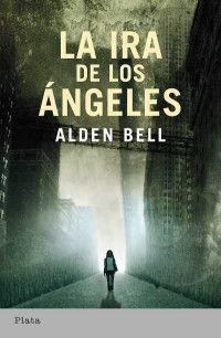 Alden Bell — La ira de los ángeles