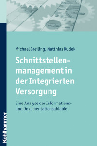 Michael Greiling, Matthias Dudek & Matthias Dudek — Schnittstellenmanagement in der Integrierten Versorgung