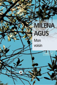 Milena Agus — Mon voisin