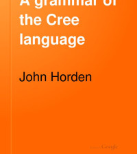 John Horden — A grammar of the Cree language