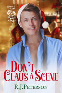 RJ Peterson — Don't Claus a Scene (SEAsons of Love Book 3)