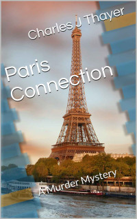 Charles J Thayer — Paradox Murder Mystery 05 Paris Connection