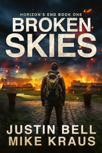 Justin Bell & Mike Kraus — Broken Skies: Horizon's End Book 1: (A Post-Apocalyptic Survival Thriller)