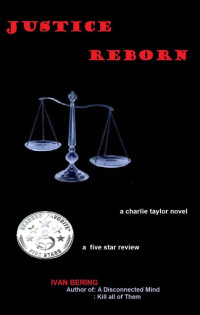 Ivan Bering — JUSTICE REBORN (A Charlie Taylor Novel Book 1)