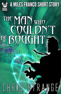 Chris Strange — The Man Who Couldn't Be Bought (A Miles Franco Short Story)