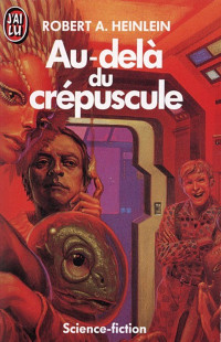 HEINLEIN, Robert [HEINLEIN, Robert] — Au-delà du crépuscule