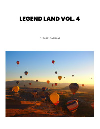 G. Basil Barham — Legend Land, Vol. 4 / Being a Further Collection of Some of the Old Tales Told in Those Nearer Western Parts of Britain Served by the Great Western Railway