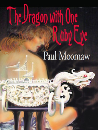 Moomaw, Paul — The Dragon With One Ruby Eye