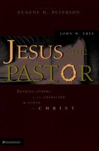 John W. Frye — Jesus the Pastor