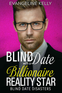 Kelly, Evangeline — Blind Date with a Billionaire Reality Star