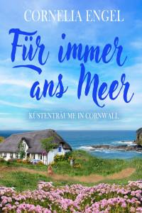 Cornelia Engel — Für immer ans Meer - Küstenträume in Cornwall (German Edition)