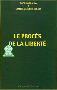 Roger Garaudy, Jacques Vergés — Le procès de la liberté