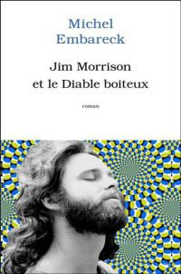 Embareck Michel [Embareck Michel] — Jim Morrison Et Le Diable Boiteux