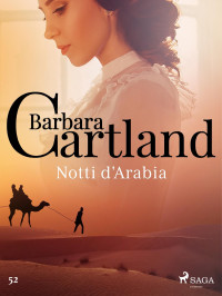 Barbara Cartland — Notti d'Arabia (La collezione eterna di Barbara Cartland 52)