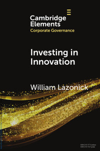 William Lazonick — Investing in Innovation