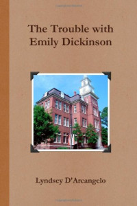 Lyndsey D'Arcangelo — The Trouble with Emily Dickinson