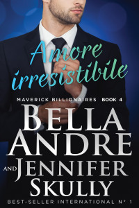 Book, Inside the & Skully, Jennifer & Andre, Bella — Amore irresistibile (Maverick Billionaires 4) (Maverick Billionaires - romanzi rosa italiano) (Italian Edition)