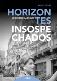 Marlies Kücking — Horizontes insospechados: Mis recuerdos de san Josemaría Escrivá de Balaguer (Spanish Edition)