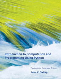 John V. Guttag — Introduction to Computation and Programming Using Python, Revised and Expanded Edition