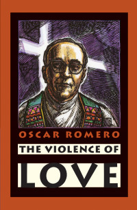 Romero, Oscar; — The Violence of Love