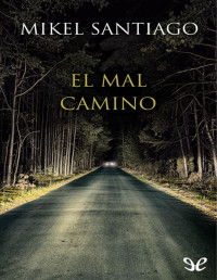 Mikel Santiago — El Mal Camino