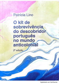 Patrícia Lino — O Kit de Sobrevivência do Descobridor Português no Mundo Anticolonial