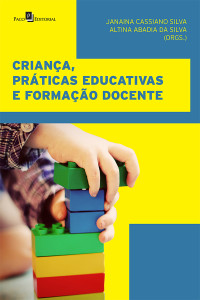 Janaina Cassiano Silva;Altina Abadia da Silva; & Altina Abadia da Silva — Criana, prticas educativas e formao docente